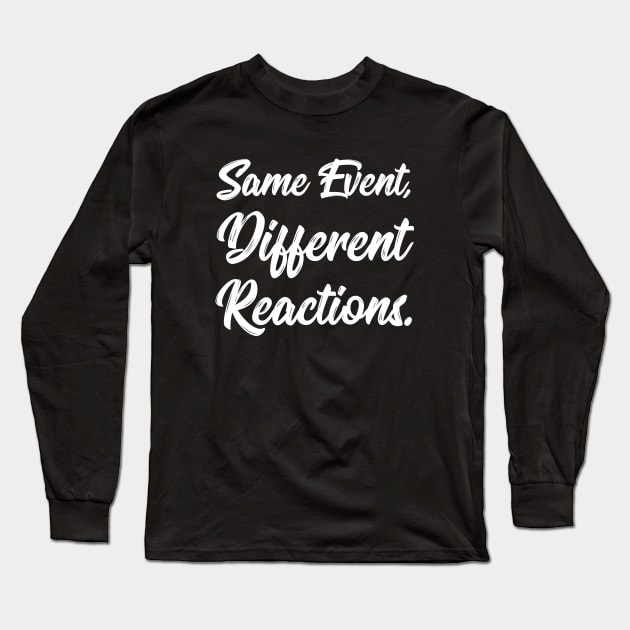 Same Event, Different Reactions. | Stoic | Life | Quotes | Black Long Sleeve T-Shirt by Wintre2